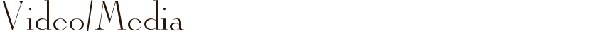Video/Media